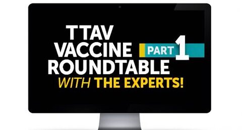 Warp speed mandatory vaccinations,” ‘Vaccine Roundtable’ Part 1