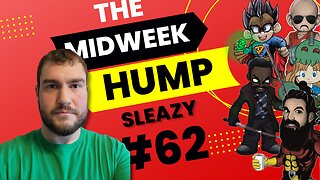 The Midweek Hump #62 featuring Sleazy