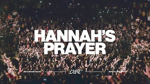 Liberty Worship Collective | Hannah’s Prayer