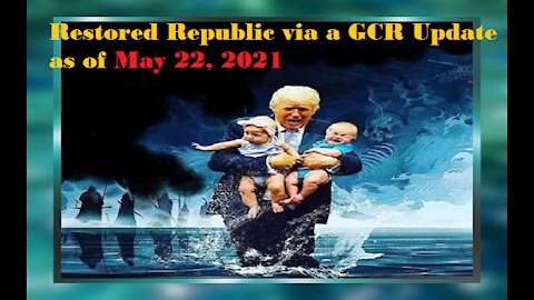 Restored Republic via a GCR Update as of May 22, 2021
