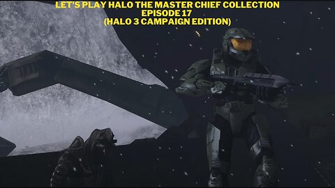 Let's play Halo The Master Chief Collection Episode 17 (Halo 3 Campaign Edition)