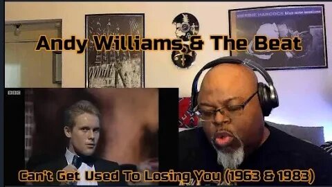 Andy Williams & The Beat - Can't Get Used To Losing You (1963 & 1983) Reaction Review