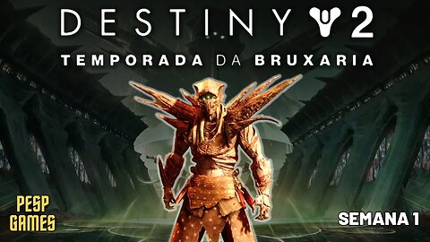 Destiny 2 - Temporada da Bruxaria: O Caminho da Lâmina | Semana 1