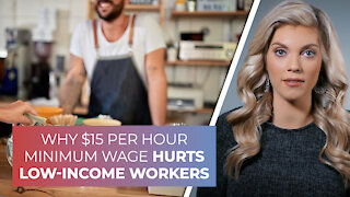 Why $15 per hour minimum wage hurts low-income workers