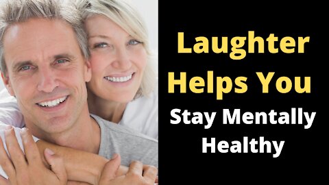 Laughter helps you stay mentally healthy