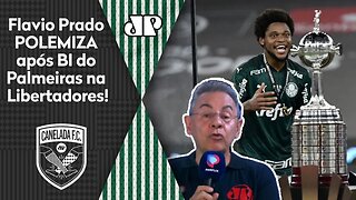 "Eu GOSTEI do Palmeiras CAMPEÃO porque..." Flavio Prado POLEMIZA após TÍTULO da Libertadores!