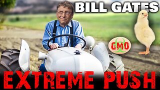 Bill Gates' Extreme Push: Rise of GMO Crops & Livestock