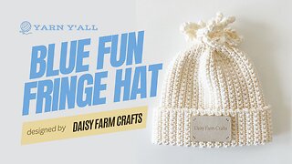 Blue Fun Fringe Hat - Work in Progress - ASMR - Yarn Y'all episode 30