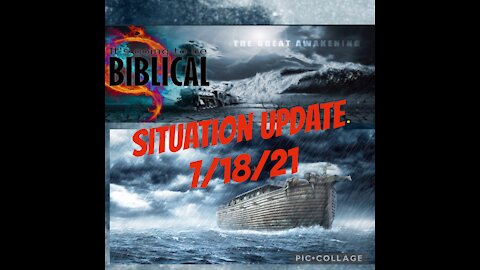 SITUATION UPDATE 7/18/21 REPOST
