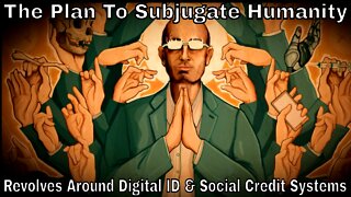 The Plan To Subjugate Humanity Revolves Around Digital ID & Social Credit Systems