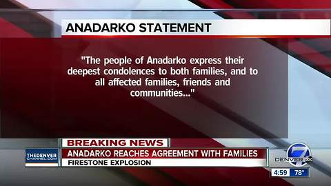 Anadarko says agreement reached to 'resolve claims' of families of men killed in Firestone explosion