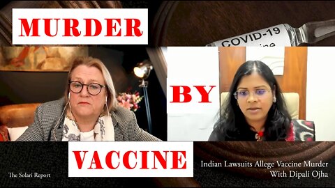 Indian Lawsuits Allege Vaccine Murder with Dipali Ojha.