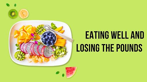 EATING WELL AND LOSING THE POUNDS #weightloss