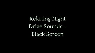 Relaxing Night Drive Sounds - Black Screen | 6 Hours of Soothing Driving White Noise