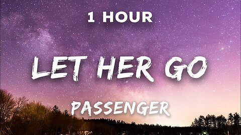 Passenger Let Her Go (Official Video)