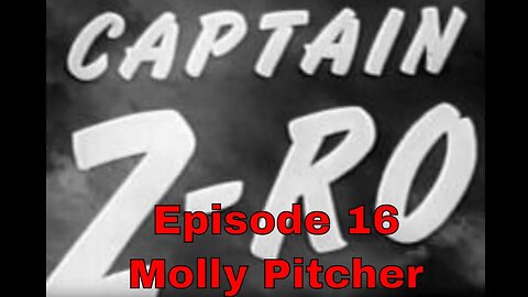 Captain Z-Ro - Ep16 Molly Pitcher