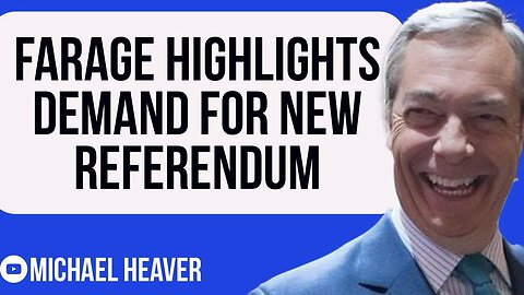 Farage Highlights Demand For NEW REFERENDUM