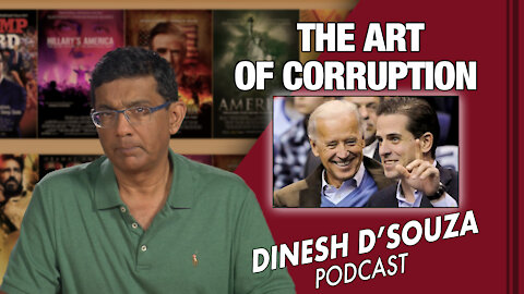 THE ART OF CORRUPTION Dinesh D’Souza Podcast Ep 129