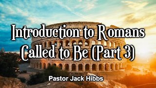 Introduction to Romans - Called To Be (Part 3)