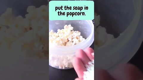 Put SOAP in POPCORN 🙃 WATCH #shorts