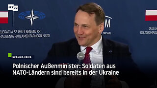 Polnischer Außenminister: Soldaten aus NATO-Ländern sind bereits in der Ukraine