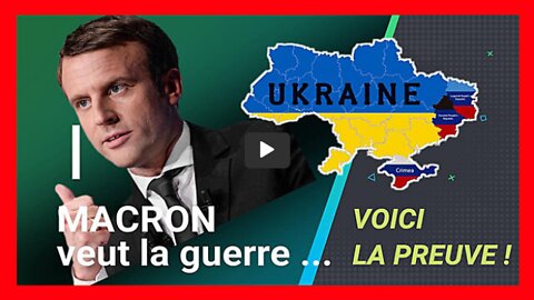 UKRAINE. Macron semble vouloir la guerre !