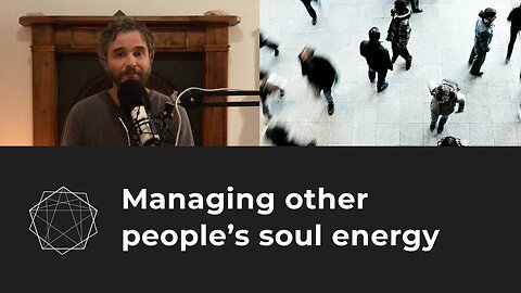 Managing other people's soul energy