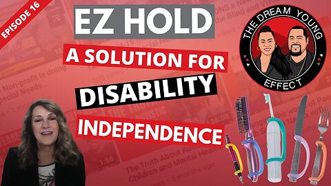 Assistive Technology for People with Disabilities! Interview w/Kerry from EZ Hold. | Episode 16