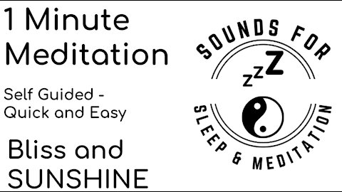 1 minute meditation BLISS & SUNSHINE self guided QUICK fast EASY short. Calm your mind quickly NOW