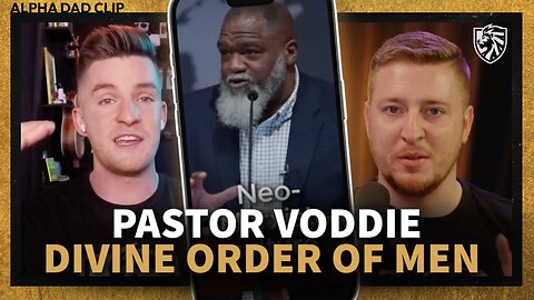 REACTION | Pastor Voddie Baucham: Divine Order of Man | Alpha Dad Clip