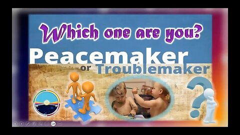 Which one are you? ... PeaceMaker or TroubleMaker