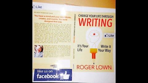 Change Your Life Through WRITING. By Author Roger Lown.