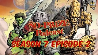 No Prize Podcast Season 7 Episode 2
