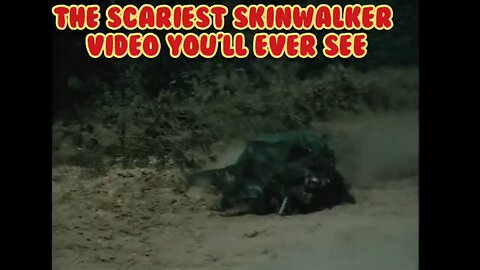 scariest skinwalker video