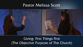 Giving: First Things First (The Objective Purpose of The Church) by Pastor Melissa Scott, Ph.D.