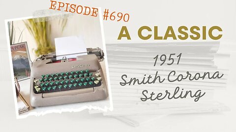 Episode #690: Showing off our LAKE VIEW then a tutorial for A CLASSIC 1951 Smith Corona Sterling.