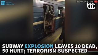 Subway Explosion Leaves 10 Dead, 50 Hurt; Terrorism Suspected