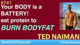 TED NAIMAN | Your BODY is a BATTERY! eat protein to BURN BODYFAT