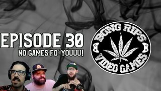 Bong Rips and Video Games | Episode 30 | No Games Fo' Youuu!