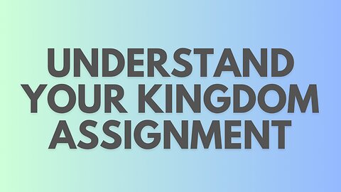 Understanding Your Kingdom Assignment