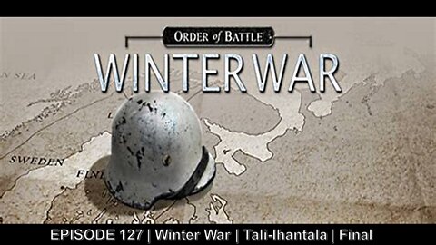 EPISODE 127 | Winter War | Tali-Ihantala | Final