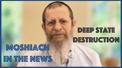 DEEP STATE DESTRUCTION AND MOSHIACH. We are experiencing the birth pangs of a new era.