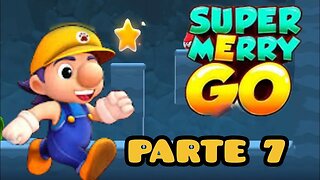 Super Merry Go: Parte 7