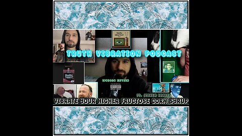 Truth Vibration Podcast E15 S1 "Vibrate Your Inner Higher Fructose Corn Syrup" #podcast #youtube
