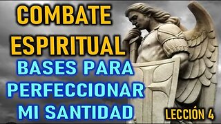 LAS 5 BASES PARA PERFECCIONAR MI SANTIDAD - EL COMBATE ESPIRITUAL LECCIÓN 4