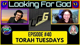Looking For God #40 - Torah Tuesdays #LookingForGod #LFG #lfgpodcast