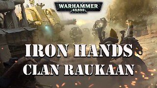 Iron Hands Clan Company Raukaan / Warhammer 40k Lore