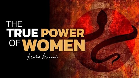 WOMEN'S SUPREME POWER | How the power of Women is deeply misunderstood.