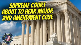 Supreme Court About To Hear MAJOR 2nd Amendment Case!