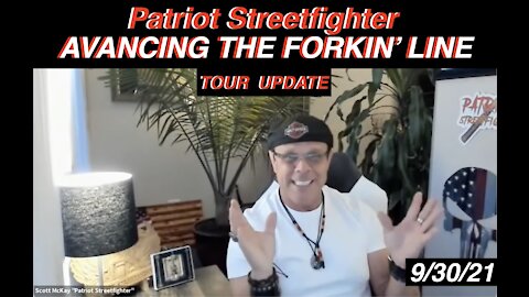9.30.21 Patriot Streetfighter "ADVANCING THE FORKIN' LINE" TOUR Update
